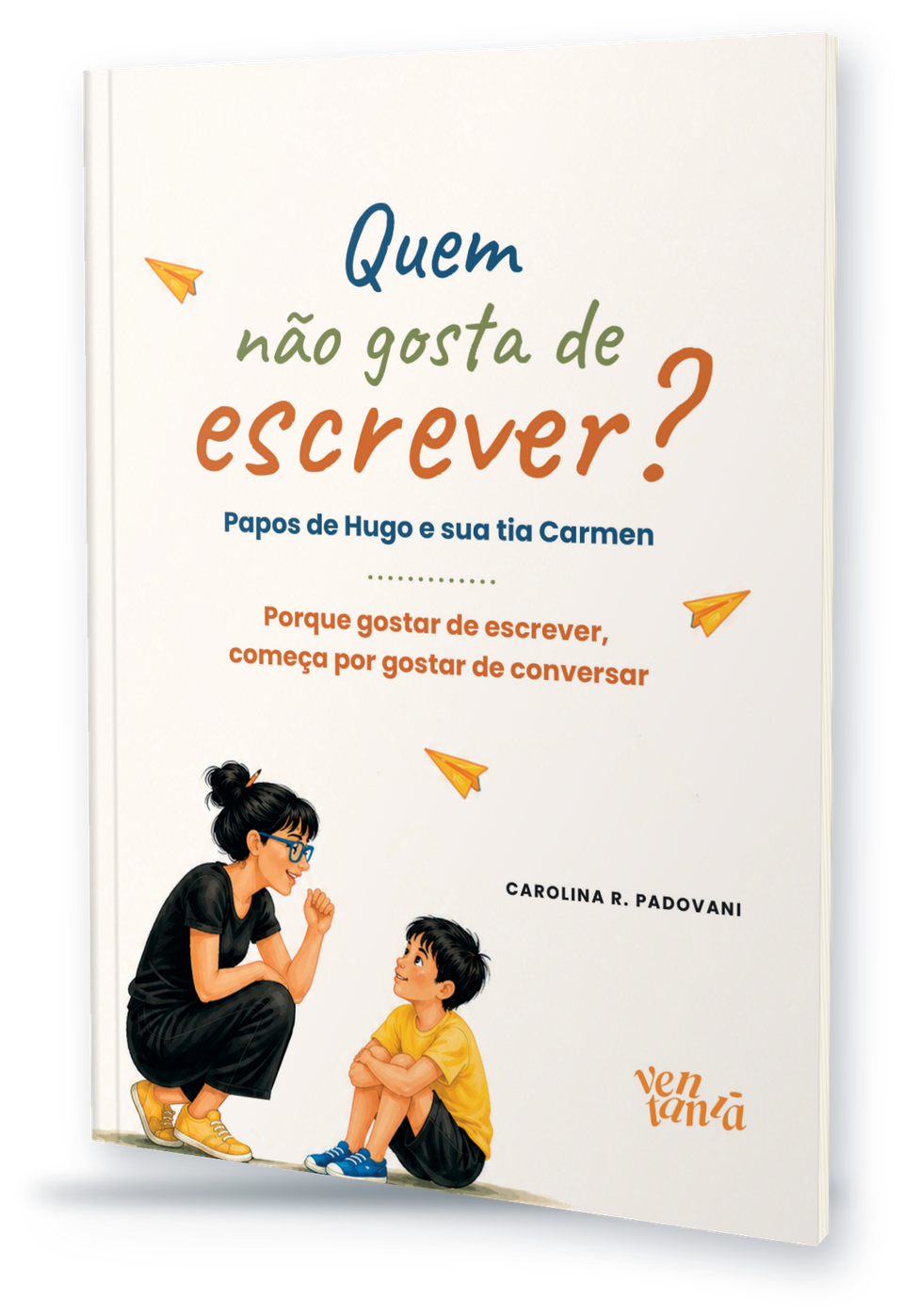 Livro Quem não gosta de escrever? Papos de Hugo e sua tia Carmen, de Carolina R. Padovani